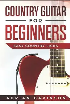Country Guitar for Beginners: Easy Country Licks, Paperback/Adrian Gavinson