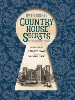 Country House Secrets. Behind closed doors, Hardback/Ruth Binney