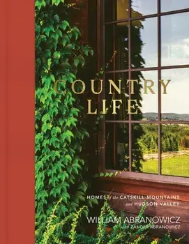 Country Life. Homes of the Catskill Mountains and Hudson Valley, Hardback/Zander Abranowicz