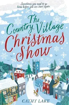 Country Village Christmas Show. The perfect, feel-good festive read to settle down with this winter, Paperback/Cathy Lake