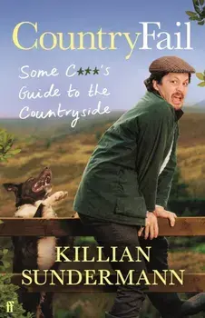 CountryFail. Some C***'s Guide to the Countryside, Main, Hardback/Killian Sundermann