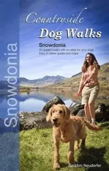 Countryside Dog Walks - Snowdonia. 20 Graded Walks with No Stiles for Your Dogs, Paperback/Erwin Neudorfer