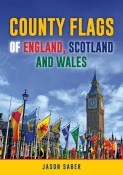 County Flags of England, Scotland and Wales, Paperback/Jason Saber