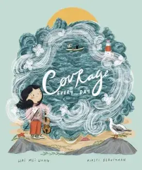 Courage, Every Day, Hardback/Wai Mei Wong