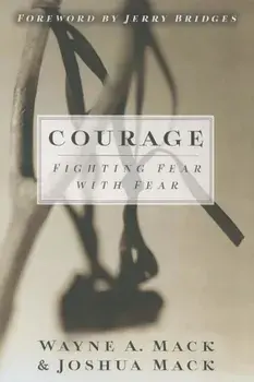 Courage: Fighting Fear with Fear, Paperback/Wayne A. Mack