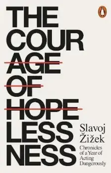 Courage of Hopelessness, Paperback/Slavoj Izek