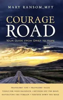 Courage Road: Your Guide from Grief to Hope, Paperback/Mary Ransom