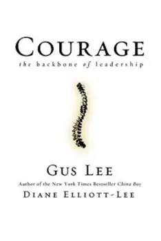 Courage: The Backbone of Leadership, Hardcover/Gus Lee
