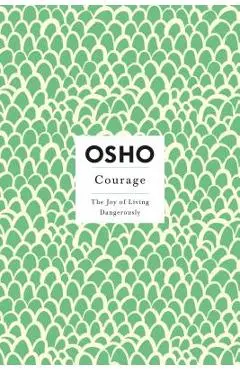 Courage: The Joy of Living Dangerously - Osho