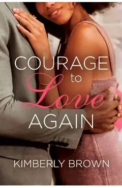 Courage to Love Again - Kimberly Brown