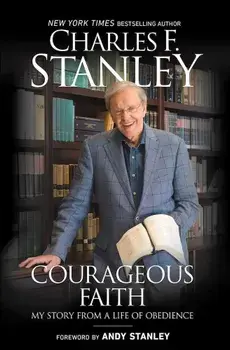 Courageous Faith: My Story from a Life of Obedience, Paperback/Charles F. Stanley