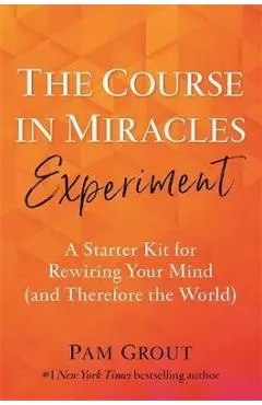 Course in Miracles Experiment - Pam Grout