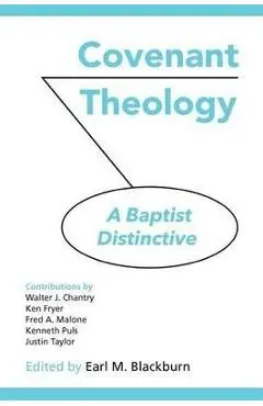 Covenant Theology: A Baptist Distinctive - Earl M. Blackburn