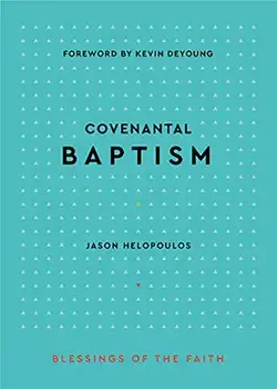 Covenantal Baptism, Hardcover/Jason Michael Helopoulos