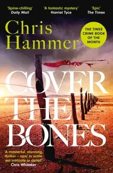 Cover the Bones. the masterful new Outback thriller from the award-winning author of Scrublands, Paperback/Chris Hammer