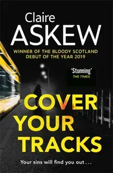 Cover Your Tracks. From the Shortlisted CWA Gold Dagger Author, Paperback/Claire Askew