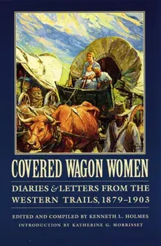 Covered Wagon Women, Volume 11: Diaries and Letters from the Western Trails, 1879-1903, Paperback/David Duniway