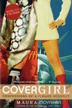 Covergirl. Confessions of a Flawed Hedonist, Paperback/Maura Moynihan