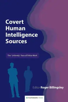 Covert Human Intelligence Sources. The 'unlovely' Face of Police Work, Paperback/***