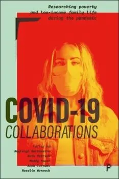 COVID-19 Collaborations. Researching Poverty and Low-Income Family Life during the Pandemic, Paperback/***