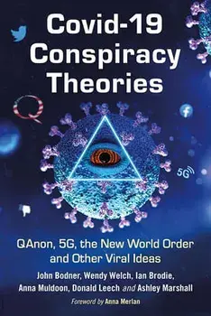 Covid-19 Conspiracy Theories: Qanon, 5g, the New World Order and Other Viral Ideas, Paperback/John Bodner
