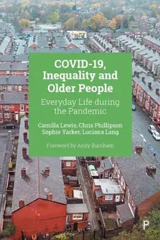 COVID-19, Inequality and Older People. Everyday Life during the Pandemic, Paperback/Luciana (University of Manchester) Lang
