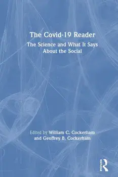 Covid-19 Reader. The Science and What It Says About the Social, Paperback/***