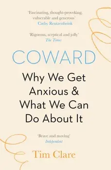 Coward. Why We Get Anxious & What We Can Do About It, Main, Paperback/***