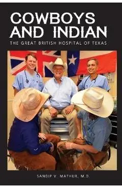 Cowboys and Indian: The Great British Hospital of Texas - Sandip V. Mathur
