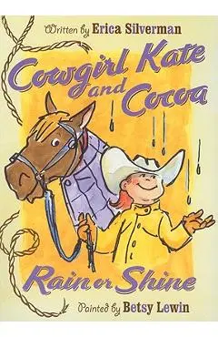 Cowgirl Kate and Cocoa: Rain or Shine - Erica Silverman