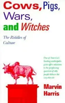 Cows, Pigs, Wars, and Witches: The Riddles of Culture, Paperback/Marvin Harris