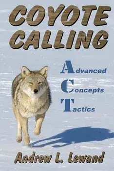 Coyote Calling: Advanced Concepts & Tactics Volume 1, Paperback/Andrew L. Lewand