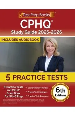 CPHQ Study Guide 2025-2026: 5 Practice Tests and CPHQ Exam Book for NAHQ Prep [6th Edition] - Lydia Morrison