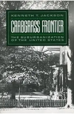 Crabgrass Frontier: The Suburbanization of the United States (Revised) - Kenneth T. Jackson