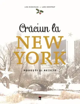 Craciun la New York. Povesti si retete/Lisa Nieschlag, Lars Wentrup