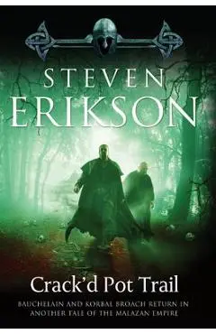Crack'd Pot Trail: A Malazan Tale of Bauchelain and Korbal Broach - Steven Erikson