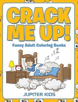 Crack Me Up!: Funny Adult Coloring Books, Paperback/Jupiter Kids