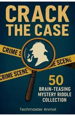 Crack the Case: 50 Brain-TeasingMystery Riddle Collection - Techmaster Anmol