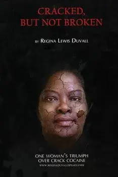 Cracked, But Not Broken: One Woman's Triumph Over Crack Cocaine, Paperback/Regina Lewis Duvall