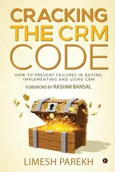 Cracking the CRM Code: How to Prevent Failures in Buying, Implementing and Using CRM, Paperback/Limesh Parekh
