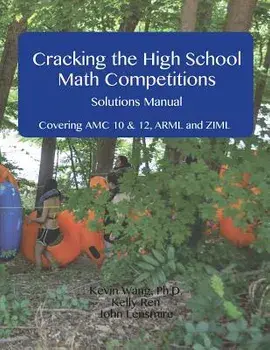 Cracking the High School Math Competitions Solutions Manual: Covering AMC 10 & 12, Arml, and Ziml, Paperback/Kelly Ren