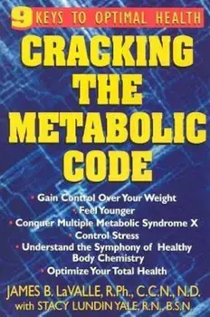 Cracking the Metabolic Code: 9 Keys to Optimal Health, Paperback/James G. Lavalle