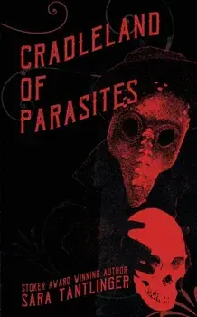 Cradleland of Parasites, Paperback/Sara Tantlinger