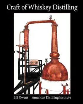 Craft of Whiskey Distilling, Paperback/Bill Owens