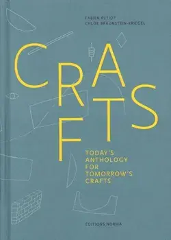 Crafts. Today's Anthology for Tomorrow's Crafts, Hardback/Chloe Braunstein-Kriegel
