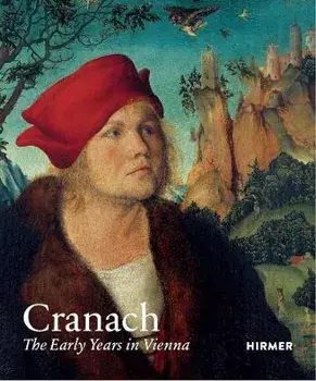 Cranach. The Early Years in Vienna, Paperback/***