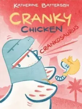 Crankosaurus. A Cranky Chicken Book 3, Hardback/***