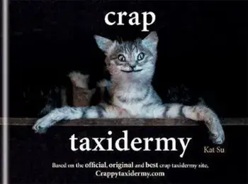 Crap Taxidermy, Hardcover/Kat Su