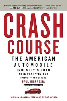 Crash Course: The American Automobile Industry's Road to Bankruptcy and Bailout--And Beyond, Paperback/Paul Ingrassia
