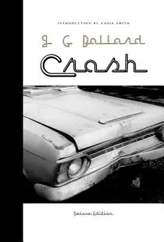 Crash: Deluxe Edition, Hardcover/J. G. Ballard